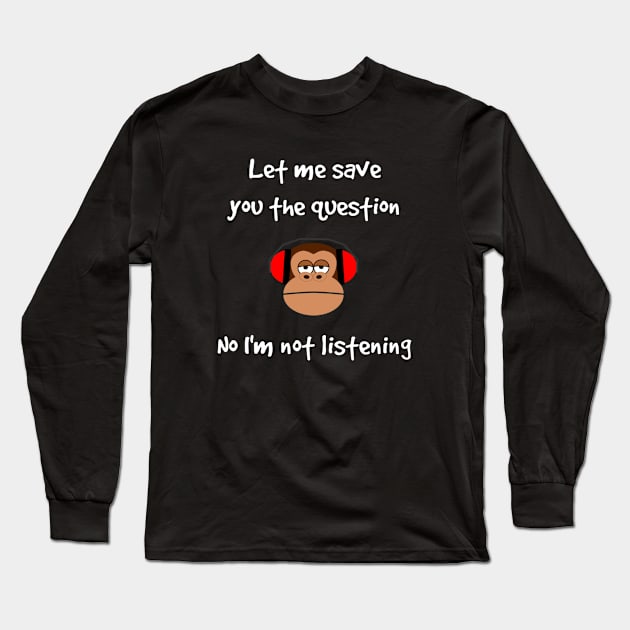 Funny Gorilla I'm Not Listening Long Sleeve T-Shirt by egcreations